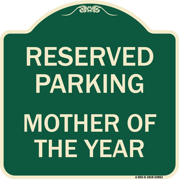 Signmission Reserved Parking Mother of the Year Heavy-Gauge Aluminum Architectural Sign, 18" x 18", G-1818-23063 A-DES-G-1818-23063 - main